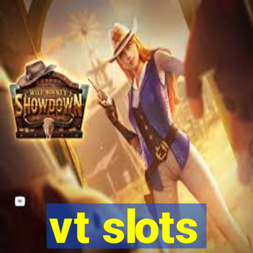 vt slots